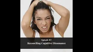 Make More Money as a Dietitian Podcast: Episode 67 - Reconciling Cognitive Dissonance