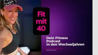 Willkommen beim Fit mit 40 Podcast!