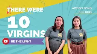 There Were Ten Virgins (from the Parable of the Ten Virgins) - Action Song - be the Light