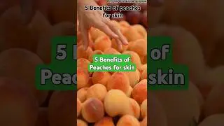 5 Benefits of peaches for skin #healthyskin #benefitsofpeaches #peachesforskin