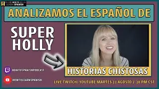 El español de SUPERHOLLY - How to Spanish