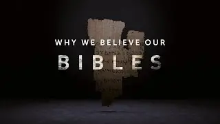 WHY WE BELIEVE THE BIBLE IS THE WORD OF GOD