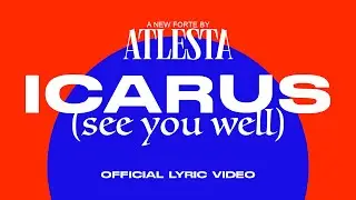 Atlesta - ICARUS (See You Well) (Official Lyric Video)