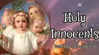 The HOLY INNOCENTS Story || Feast Day : December 28