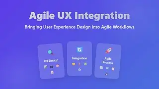 Agile UX: Seamlessly Integrate User Experience Design into Agile Workflows
