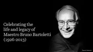Celebrating the life and legacy of Maestro Bruno Bartoletti (1926-2013)