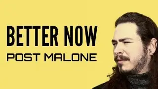 Post Malone - Better now - Lyrics video