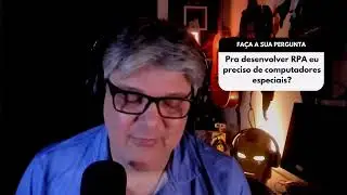 De que infraestrutura eu preciso pra desenvolver meus robôs Python RPA?