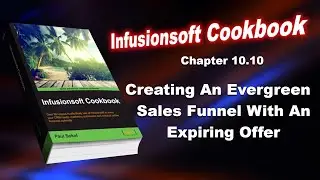 Infusionsoft Cookbook - Chapter 10.10 - Creating An Evergreen Sales Funnel With An Expiring Offer
