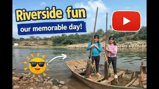🌊 Riverside Fun | Our Memorable Day 🌞