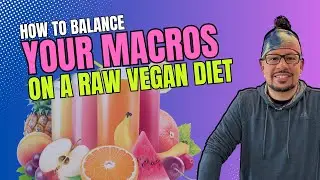 How to BALANCE your MACROS on a RAW VEGAN DIET!