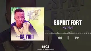 Esprit Fort - Ka Yibbi (Clip Audio Officiel) #music