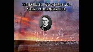 Supersensible Knowledge and Social Pedagogical Life By Rudolf Steiner