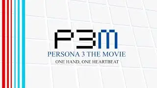 One Hand, One Heartbeat - Persona 3 The Movie