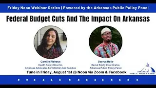 ARPanel's Friday Noon Webinar: Federal Budget Cuts and The Impact on Arkansas