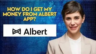How do I get my money from Albert app?