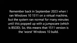 As of 2023, Windows 10 1511 is the (most) unstable version...