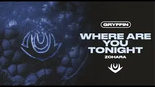 Gryffin - WHERE ARE YOU TONIGHT (feat. ZOHARA) [OFFICIAL VISUALIZER]