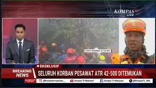 🔴 BREAKING NEWS -  SELURUH KORBAN PESAWAT ATR 42-500 BERHASIL DITEMUKAN