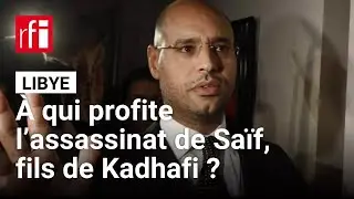 Libye : à qui profite l’assassinat du fils de Kadhafi ? • RFI