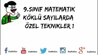 9.Sınıf Matematik Köklü Sayılar Özel Teknikler 1