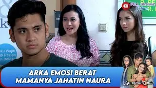 ARKA EMOSI BERAT MAMANYA JAHATIN NAURA - ANUGERAH CINTA