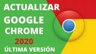 COMO ACTUALIZAR GOOGLE CHROME A SU &Uacute;LTIMA VERSI&Oacute;N 2020 | WINDOWS,ANDROID, IPHONE, PC, ORDENADOR