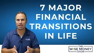 How To Prepare For The 7 Major Financial Transitions You Go Through In Life