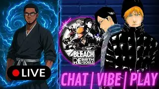 Laid Back Stream Tonight | Chill vibes | Bleach Debates