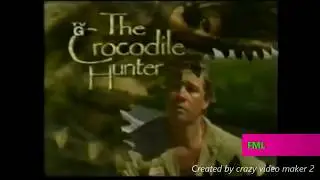 The Crocodile Hunter Opening FML