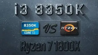 i3 8350K vs Ryzen 7 1800X Benchmarks | Gaming Tests Review & Comparison