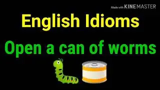 English Idioms: Open a can of worms