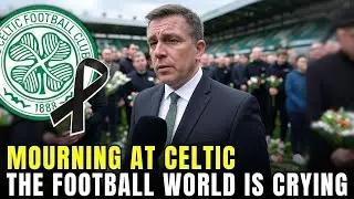CELTIC IN MOURNING &ndash; FOOTBALL WORLD REACTS TO TRAGIC LOSS | celtic fc news today