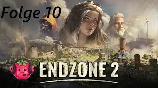 Endzone 2 - Folge 10 - Die n&auml;chste Br&uuml;cke, ein bisschen PewPew und das Ende des LPs - Let's Play