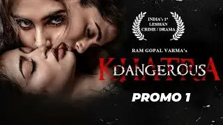 RGV's Khatra (Dangerous Movie) - Naina Ganguly, Apsara Rani - Digital Promo 01