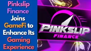 Pinkslip Finance Joins GameFi to Enhance Its Gaming Experience | bitcoin news | crypto news