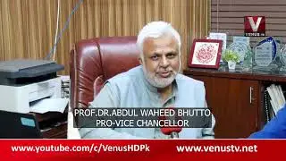 PROF.DR.ABDUL WAHEED BHUTTO PRO-VICE CHANCELLOR INTERVIEW | VenusHD Satelite Channel || 6-9-2023