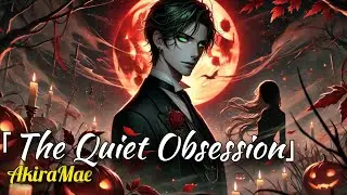 The Quiet Obsession | AkiraMae