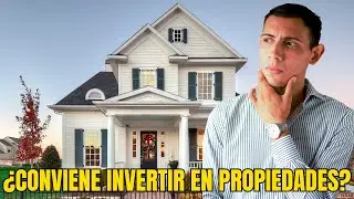 &iquest;Conviene Invertir en Propiedades HOY?