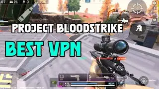 Best Vpn for Project Bloodstrike || Top BEST  VPN Here | Project Blood Strike