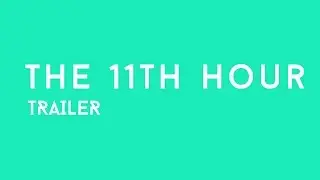 The 11th Hour - Trailer