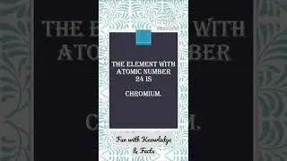What is the element with atomic number 24? #knowledge #facts #learning #information