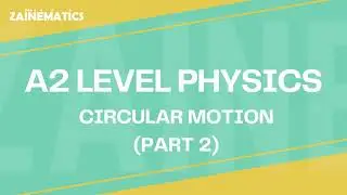 A2 Level | CIRCULAR MOTION| PART 2 | 2024 | Physics By Akhtar Mehmood