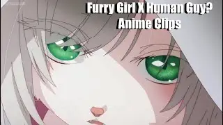 Cat Girl X Human Dude? | Anime Clip Compilation - With You Our Love Will Make it Through