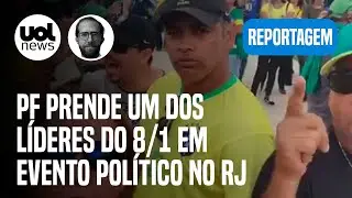 Golpista preso: PF prende um dos líderes do 8 de janeiro em evento político no RJ
