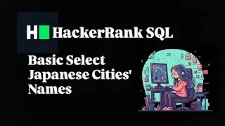 JAPANESE CITIES'S NAMES | SQL BASIC SELECT SOLUTION | HACKERRANK