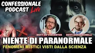 Confessionale Podcast ep.205 - Niente di Paranormale (con Dott.Garlaschelli e Dott.DeVincentiis)