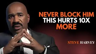Never Block Him this Hurts 10x More | Steve Harvey Motivation ✅