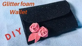 How to make glitter foam sheet wallets / no sew foam sheet clutch/ purse