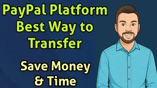 Best Way to Transfer Using PayPal Platform &ndash; Save Money & Time
